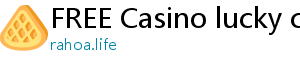 FREE Casino lucky casino